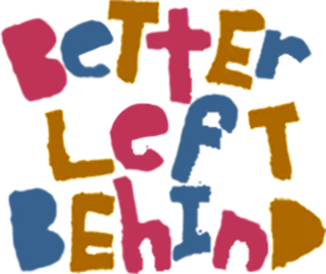 better left behind