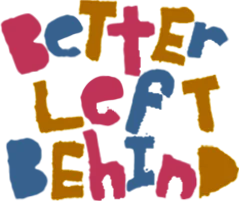 better left behind